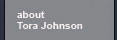 about Tora Johnson